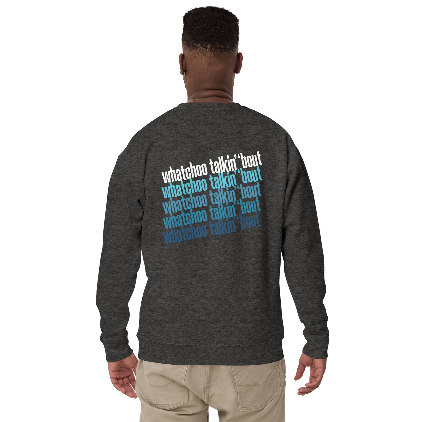 "Whatchoo Talkin Bout Willis" Front & Back Logo Sweatshirt