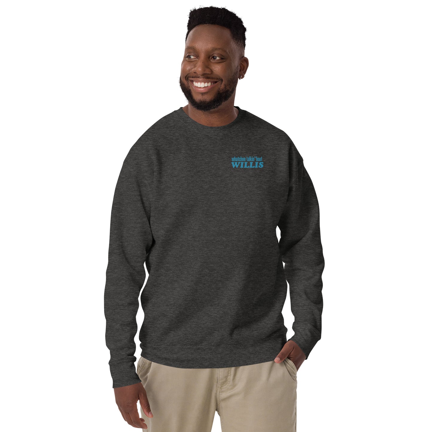 "Whatchoo Talkin Bout Willis" Front & Back Logo Sweatshirt