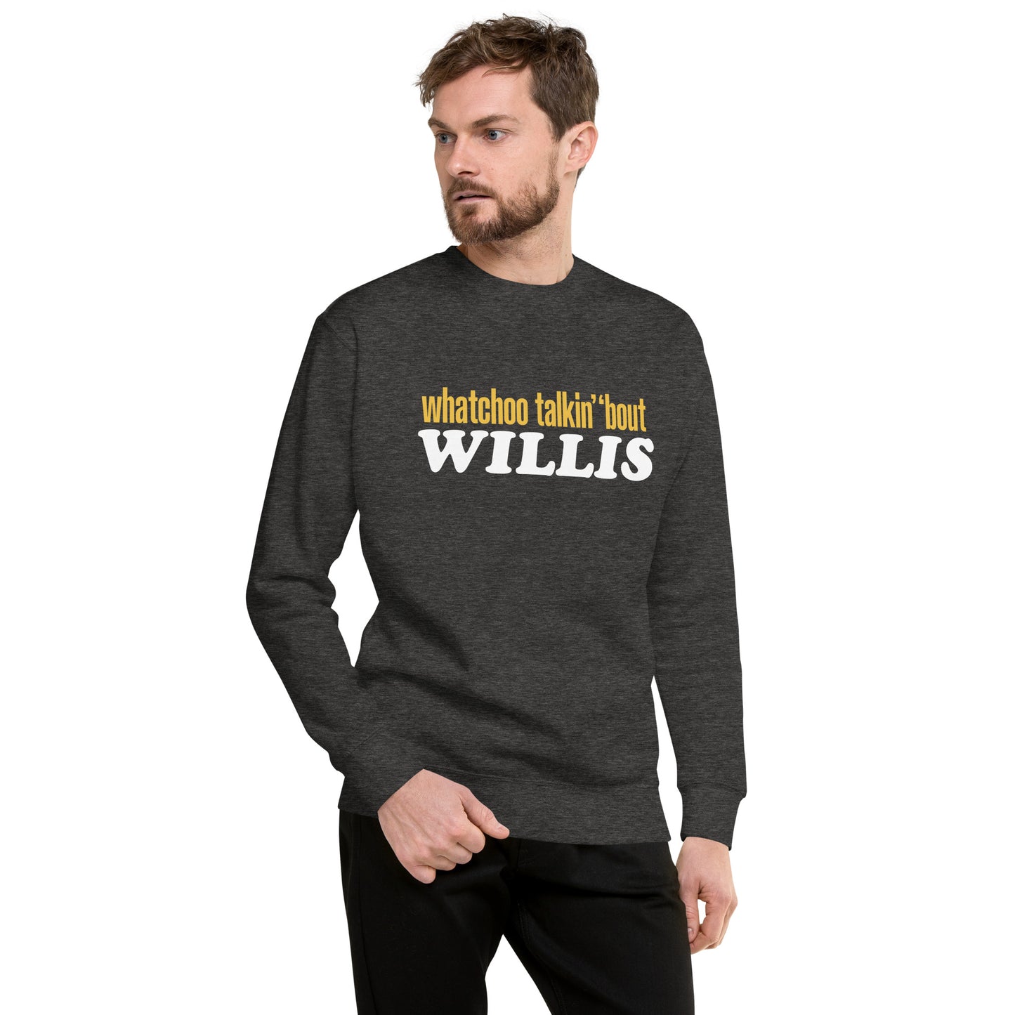 "Whatchoo Talkin Bout Willis" Classic Logo Sweatshirt