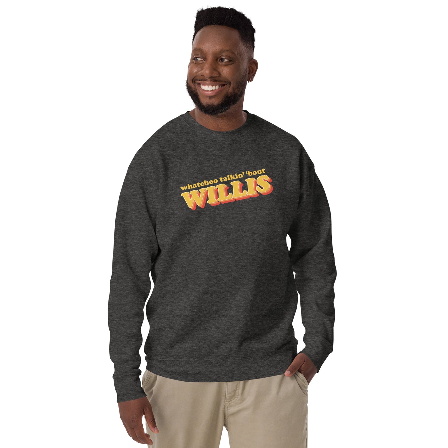 "Whatchoo Talkin Bout Willis" Retro Logo Sweatshirt