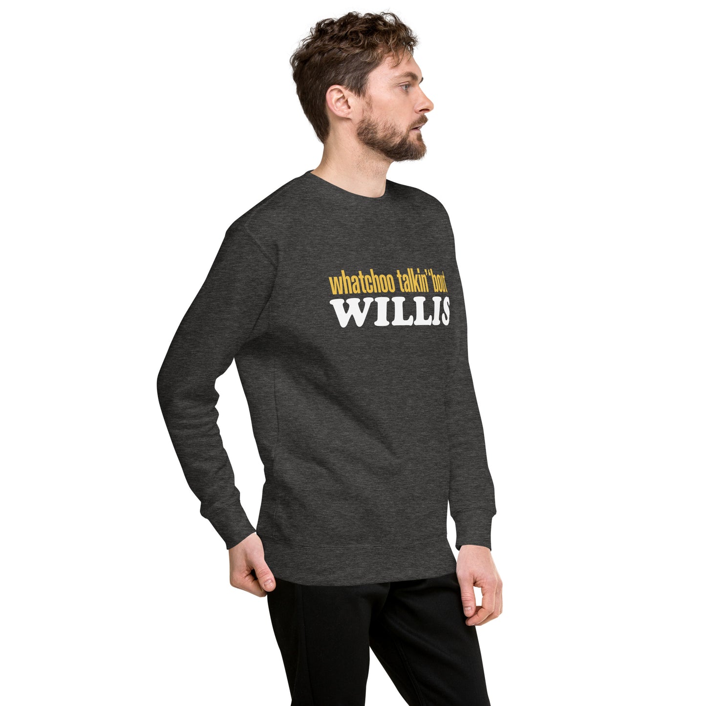 "Whatchoo Talkin Bout Willis" Classic Logo Sweatshirt