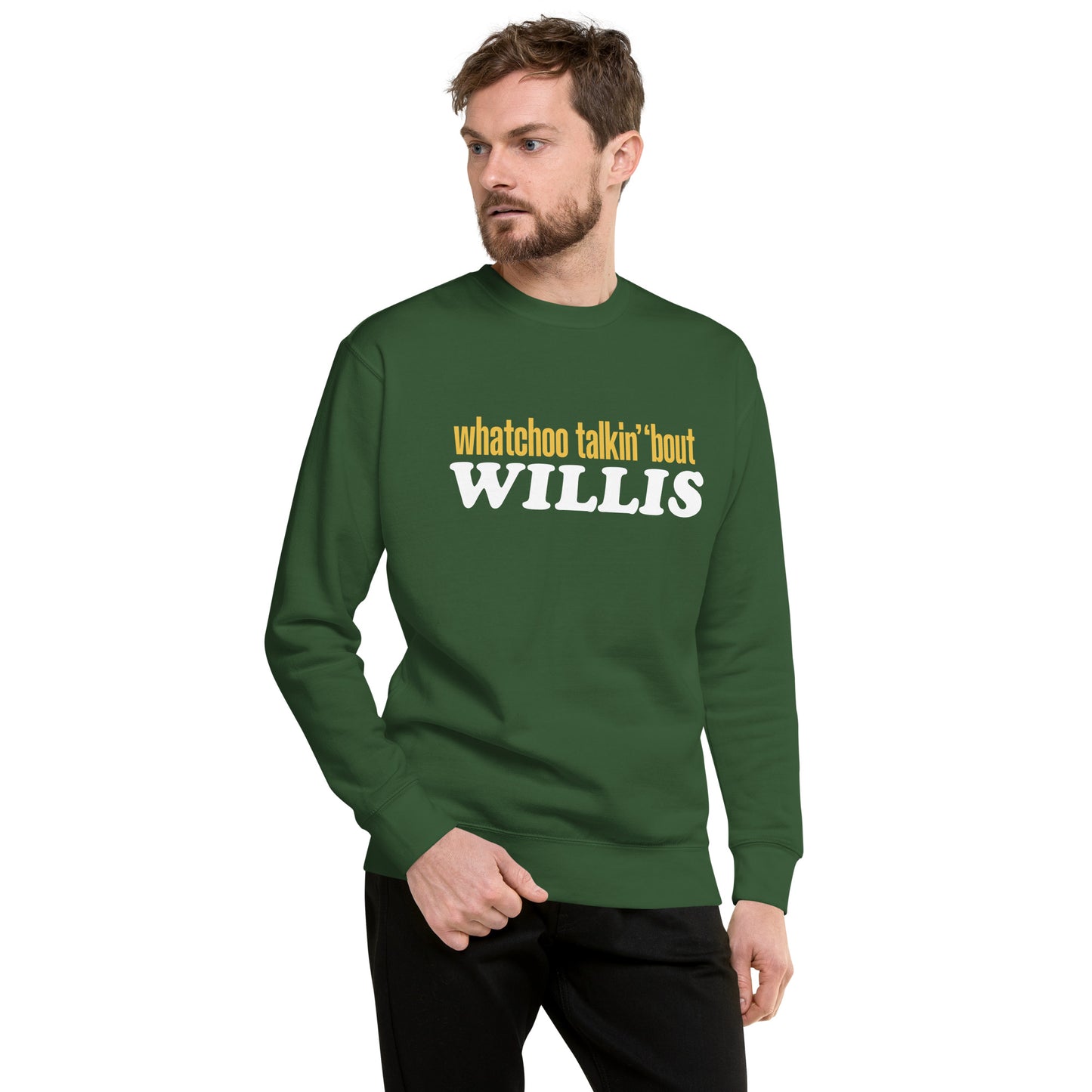 "Whatchoo Talkin Bout Willis" Classic Logo Sweatshirt