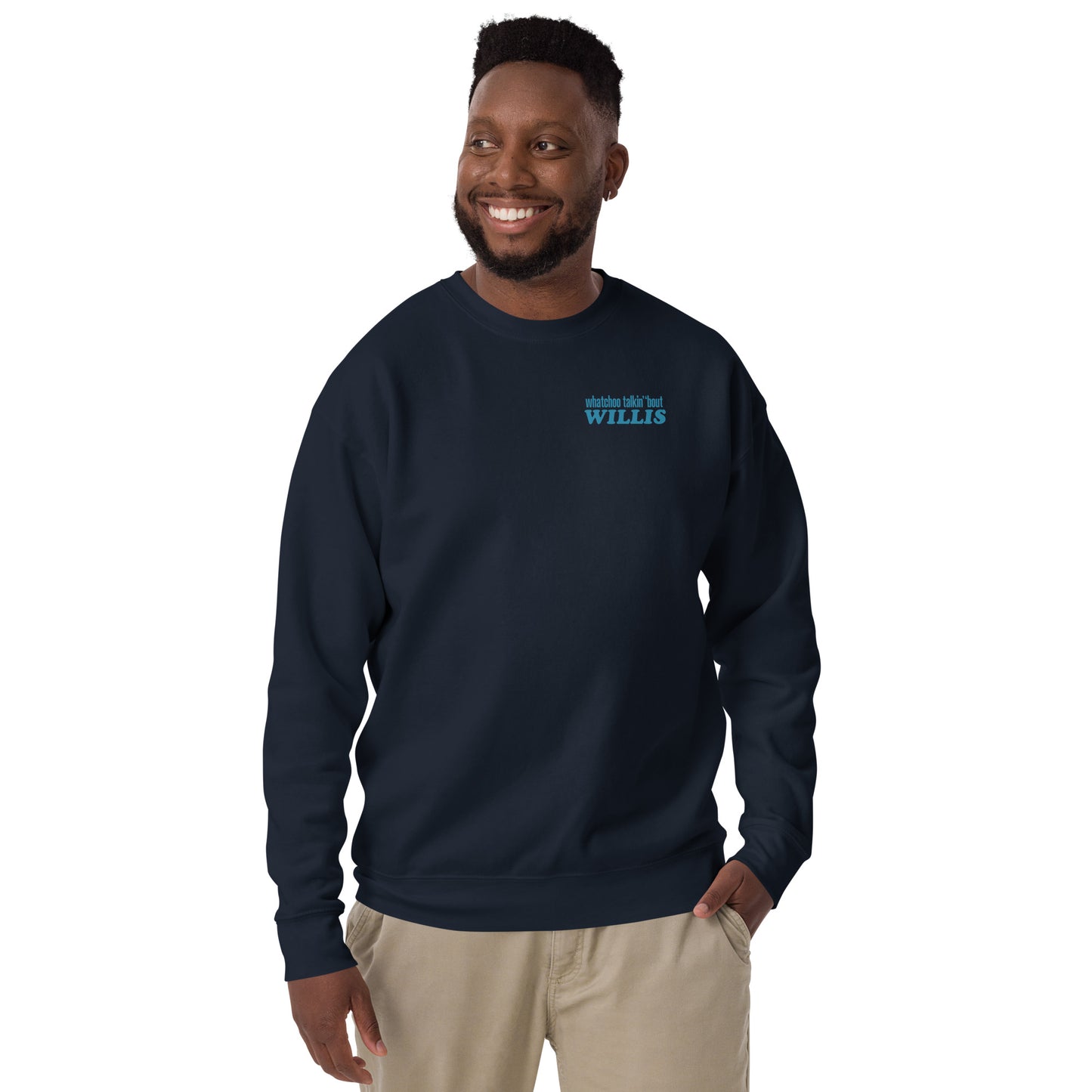 "Whatchoo Talkin Bout Willis" Front & Back Logo Sweatshirt