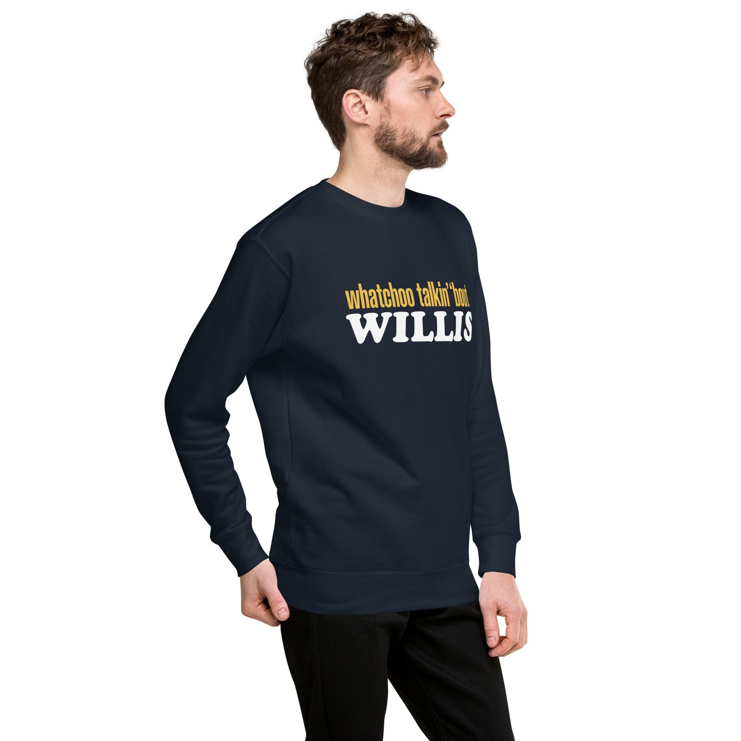 "Whatchoo Talkin Bout Willis" Classic Logo Sweatshirt
