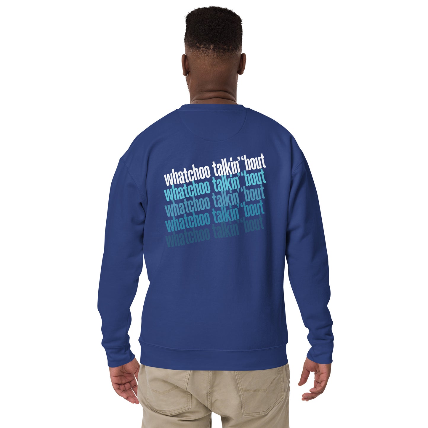 "Whatchoo Talkin Bout Willis" Front & Back Logo Sweatshirt