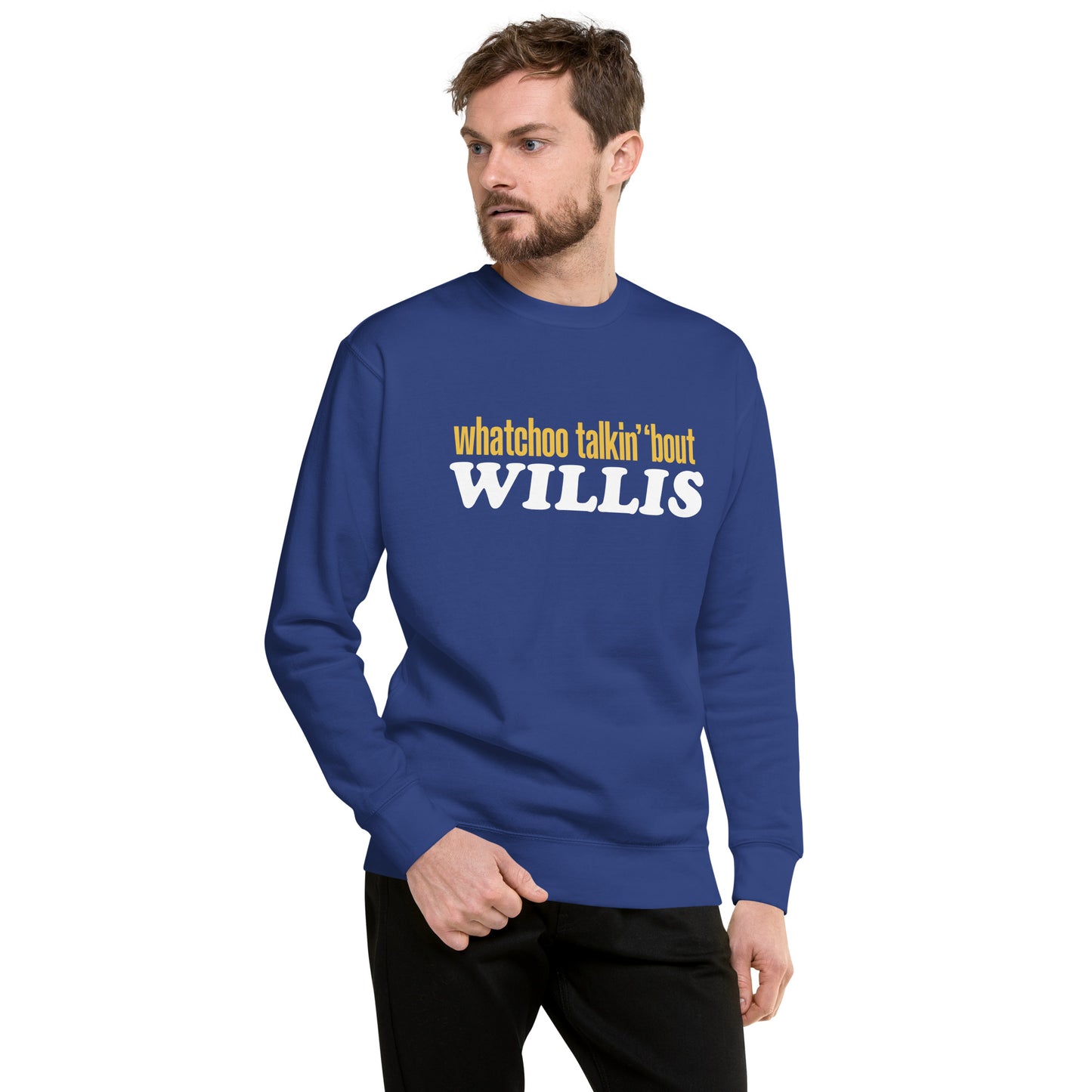 "Whatchoo Talkin Bout Willis" Classic Logo Sweatshirt