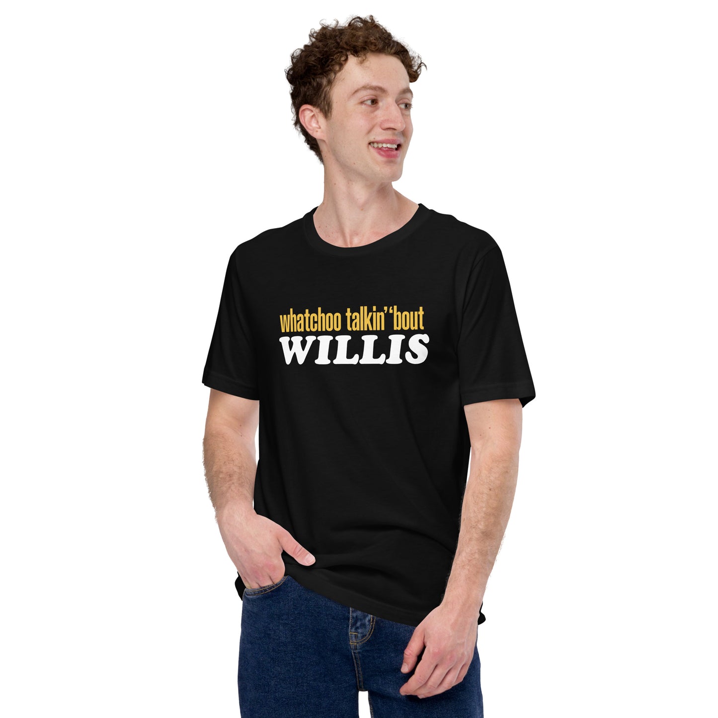 "Whatchoo Talkin Bout Willis" Unisex Logo Tee