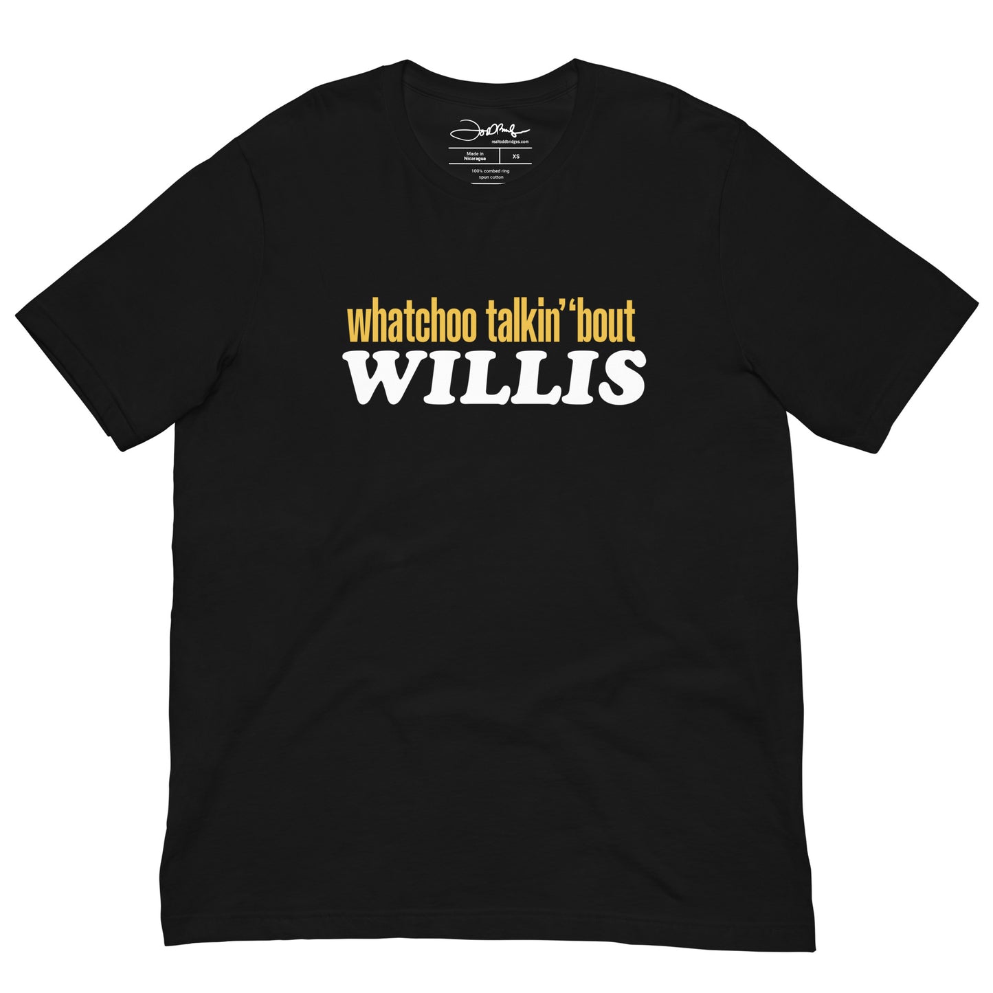"Whatchoo Talkin Bout Willis" Unisex Logo Tee
