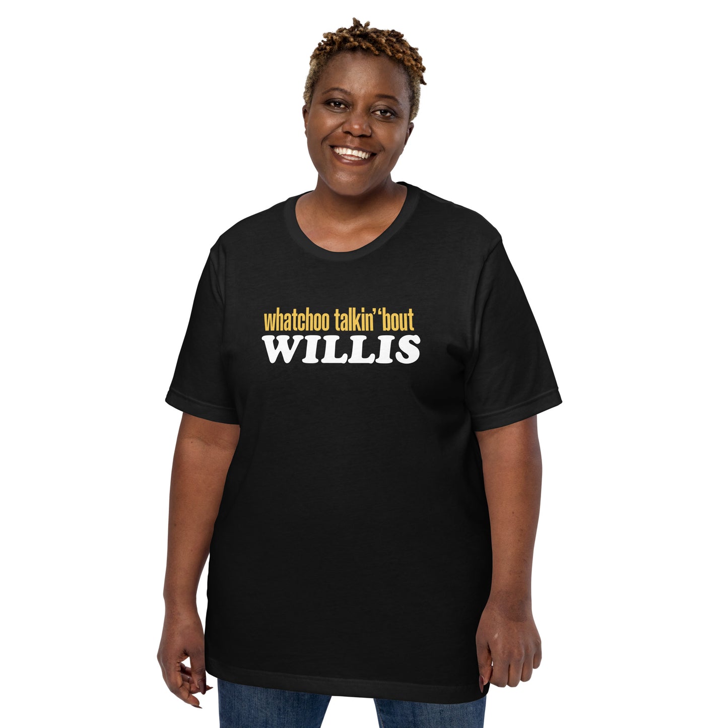 "Whatchoo Talkin Bout Willis" Unisex Logo Tee