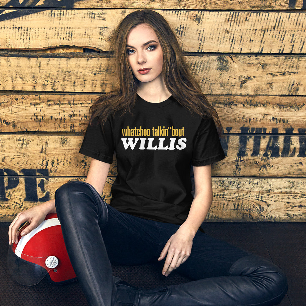 "Whatchoo Talkin Bout Willis" Unisex Logo Tee