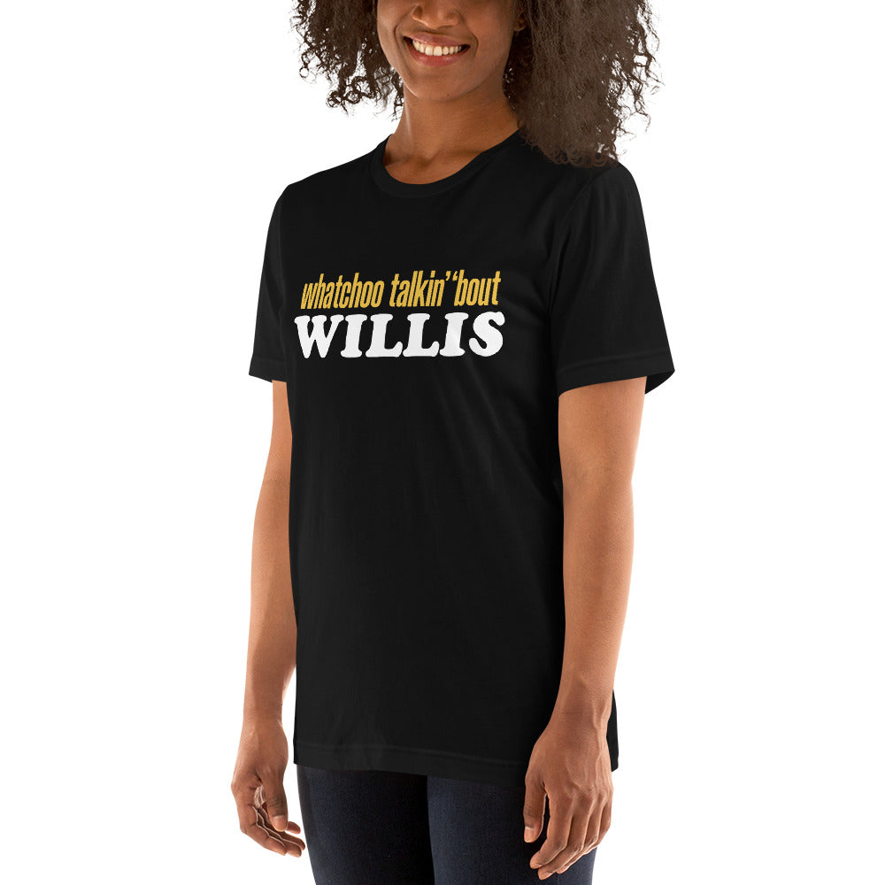 "Whatchoo Talkin Bout Willis" Unisex Logo Tee