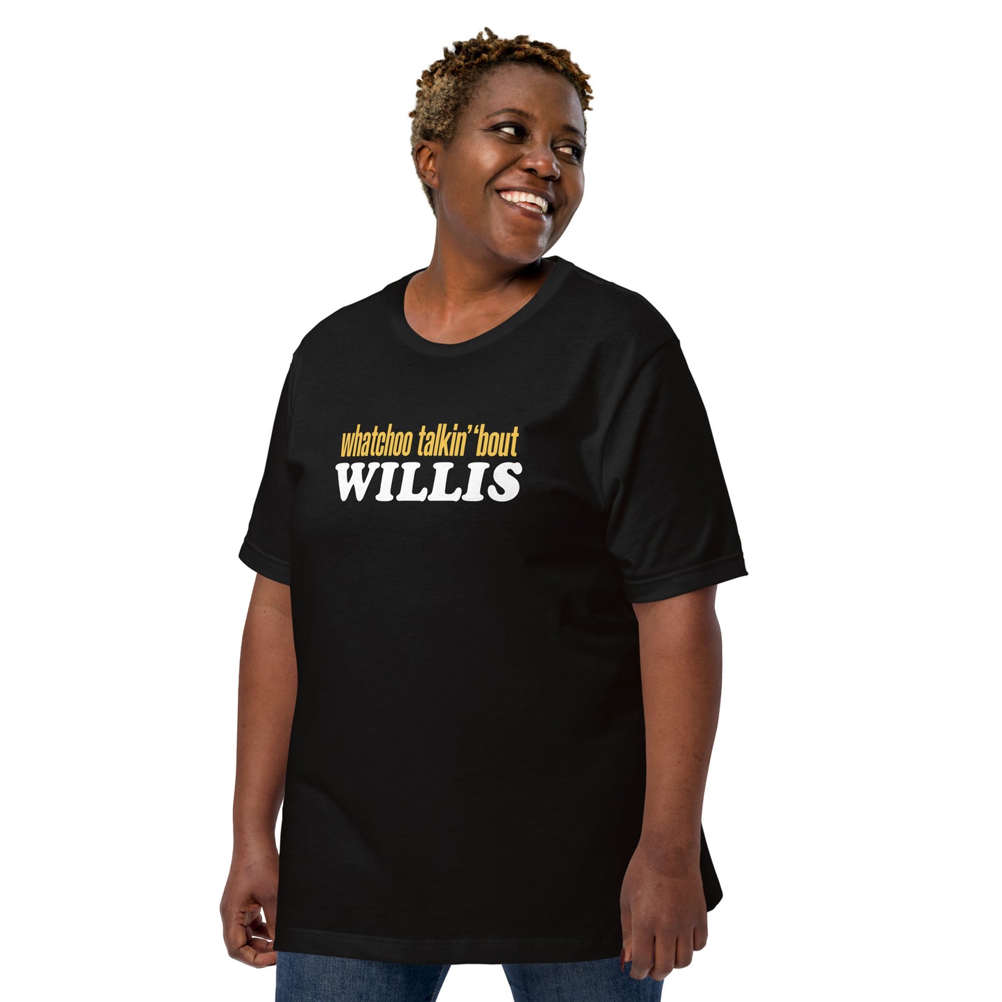 "Whatchoo Talkin Bout Willis" Unisex Logo Tee