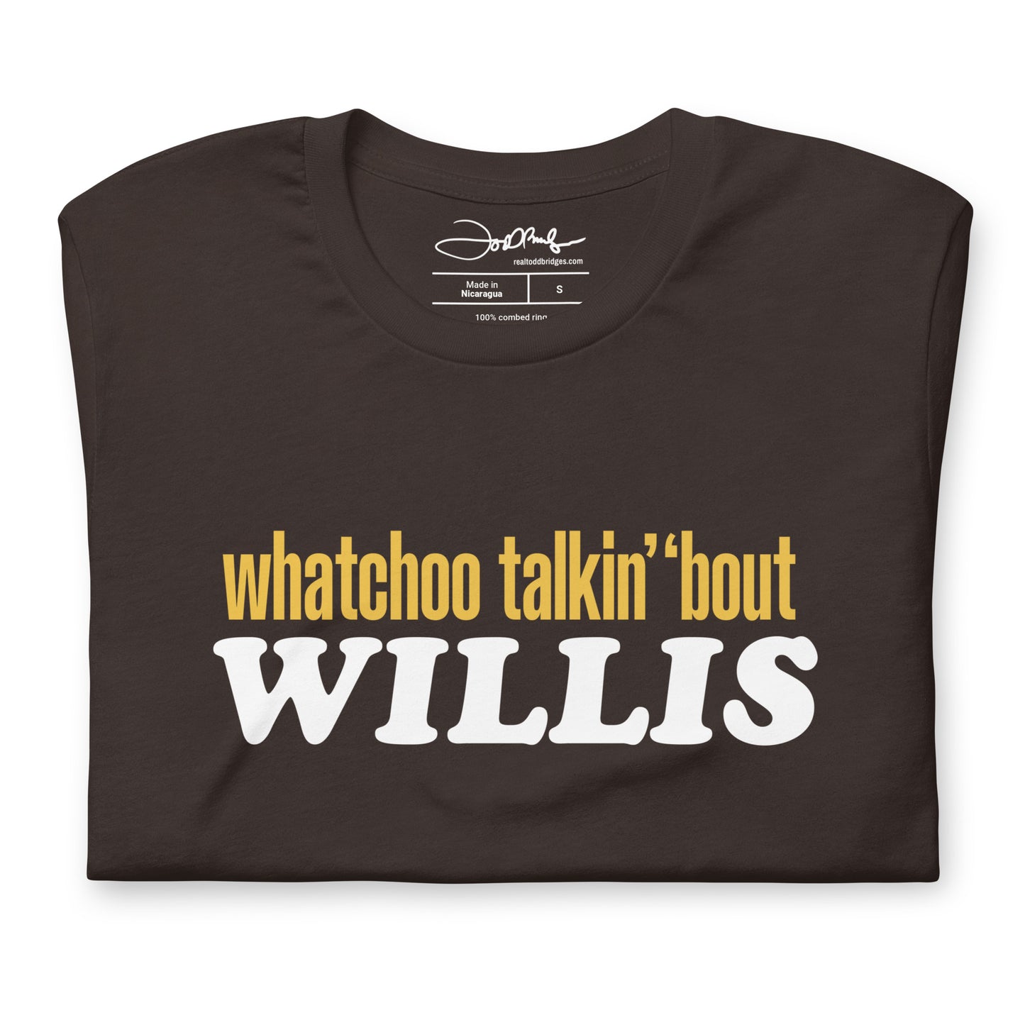 "Whatchoo Talkin Bout Willis" Unisex Logo Tee