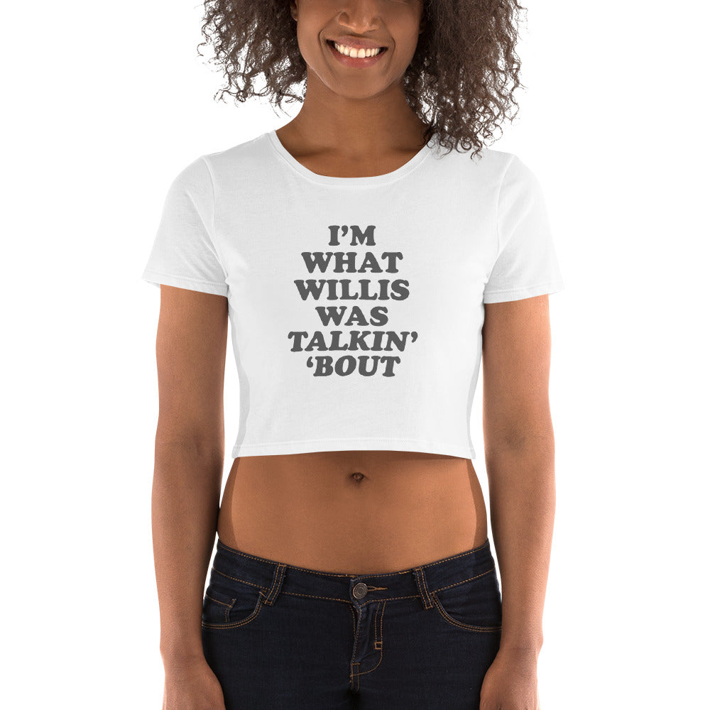 "I'm What Willis Was Talkin Bout" Logo Crop Tee