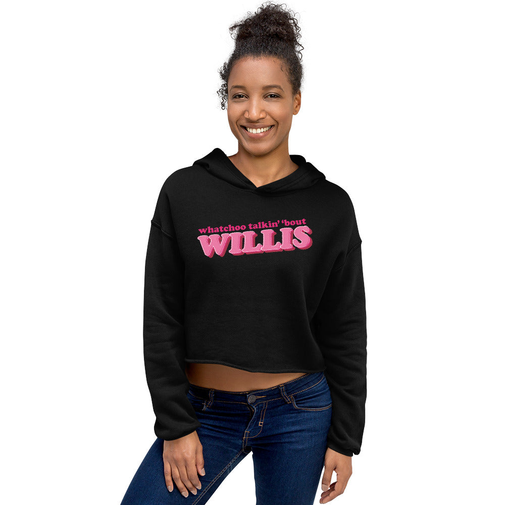 "Whatchoo Talkin Bout Willis" Crop Hoodie