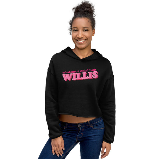 "Whatchoo Talkin Bout Willis" Crop Hoodie