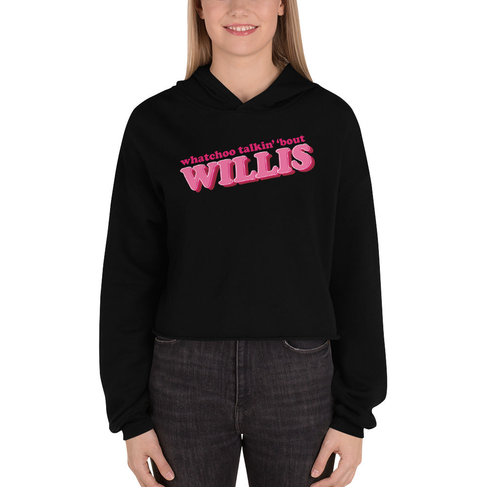 "Whatchoo Talkin Bout Willis" Crop Hoodie