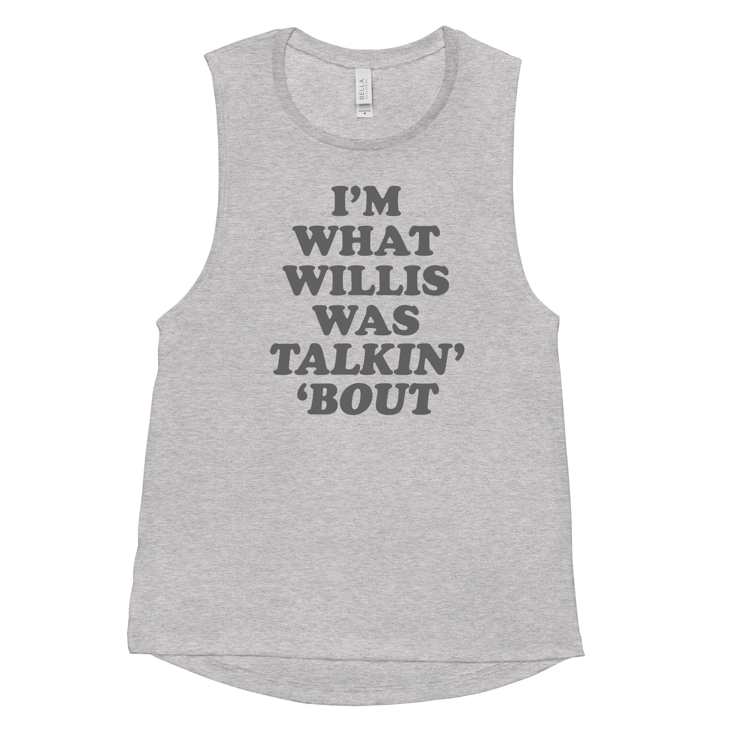 "I'm What Willis Was Talkin Bout" Workout Tank
