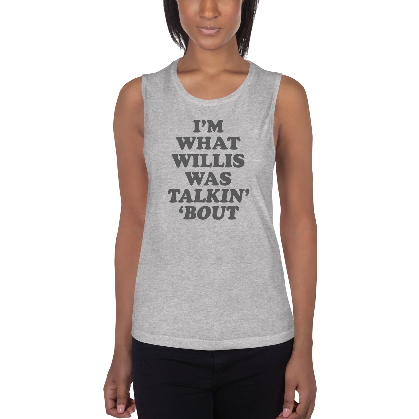 "I'm What Willis Was Talkin Bout" Workout Tank