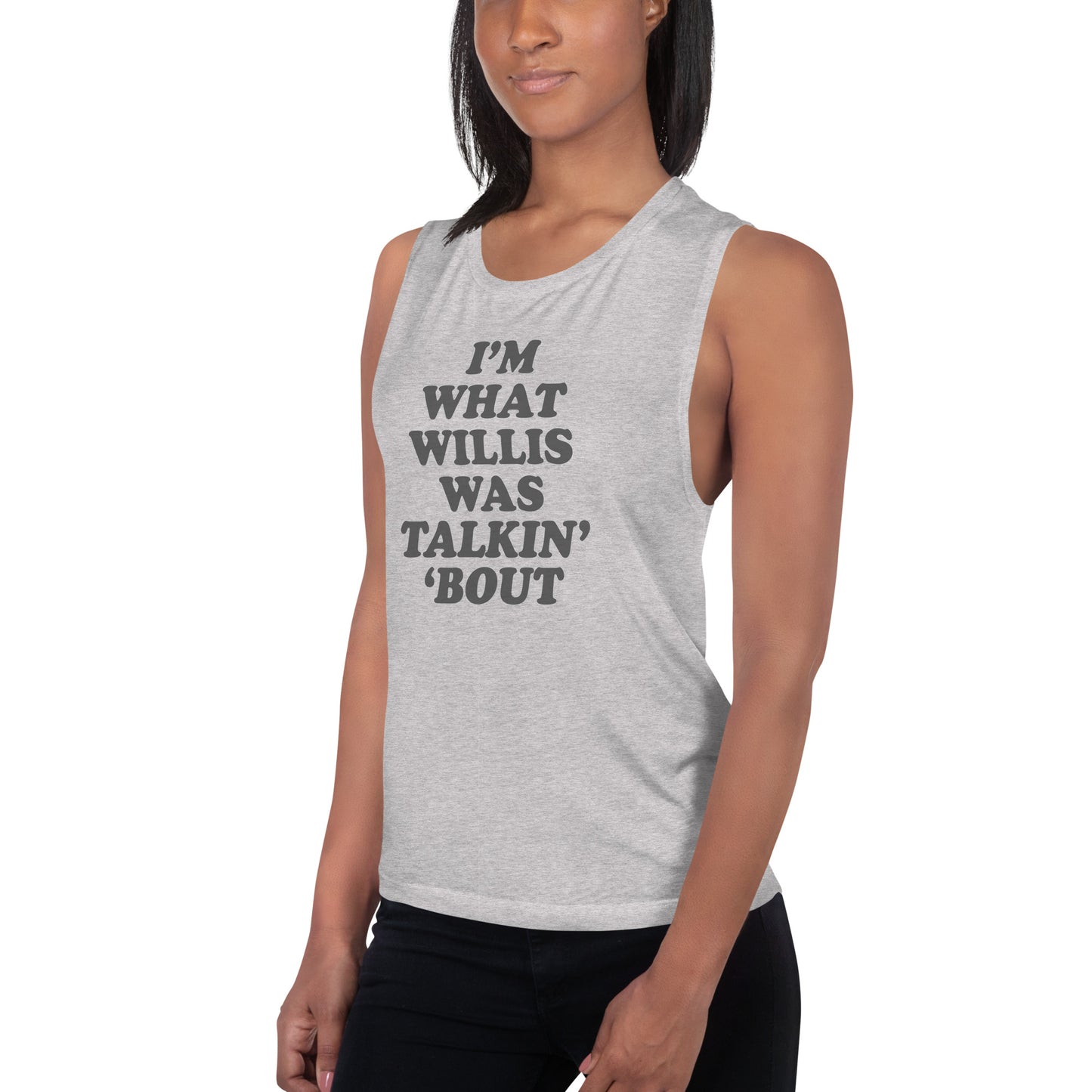 "I'm What Willis Was Talkin Bout" Workout Tank