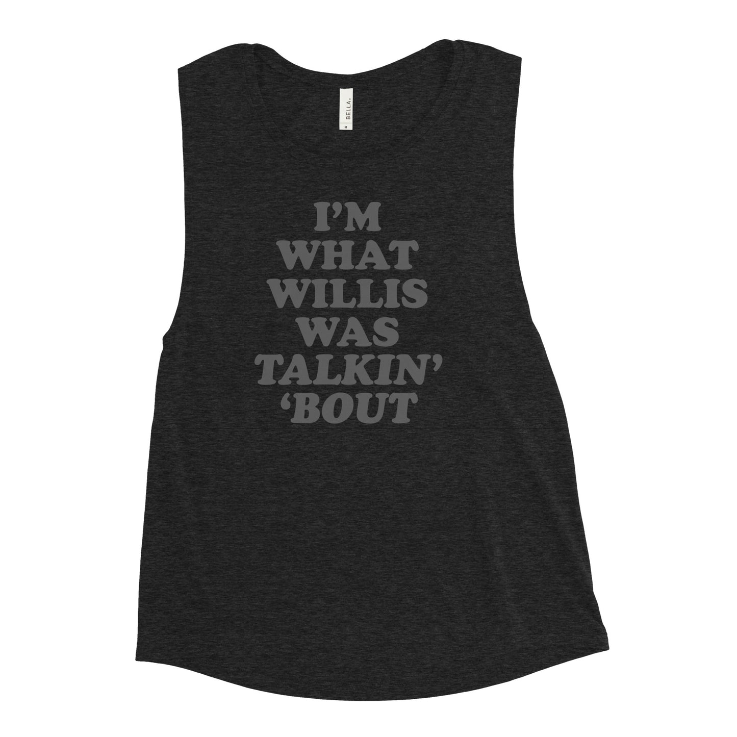 "I'm What Willis Was Talkin Bout" Workout Tank
