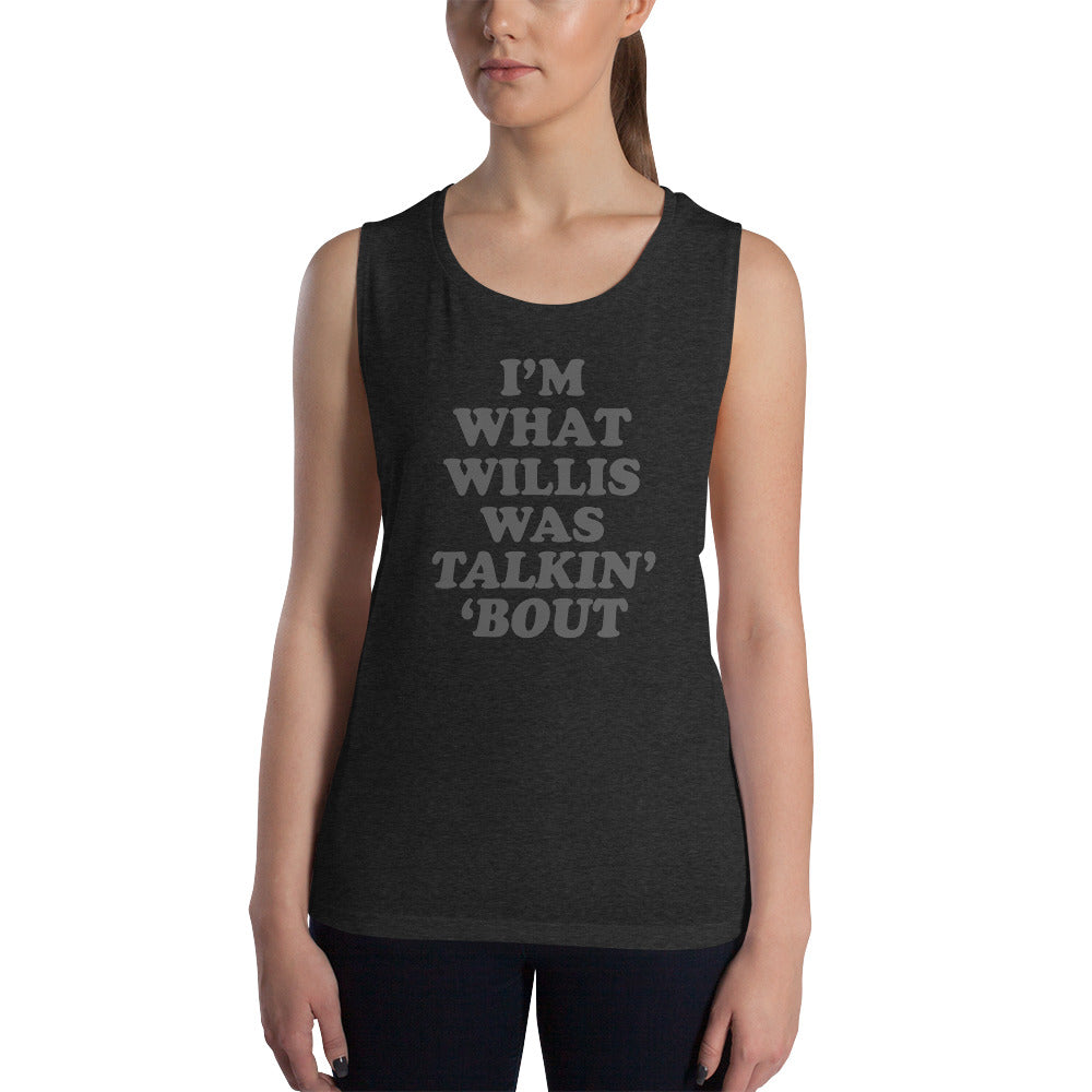 "I'm What Willis Was Talkin Bout" Workout Tank