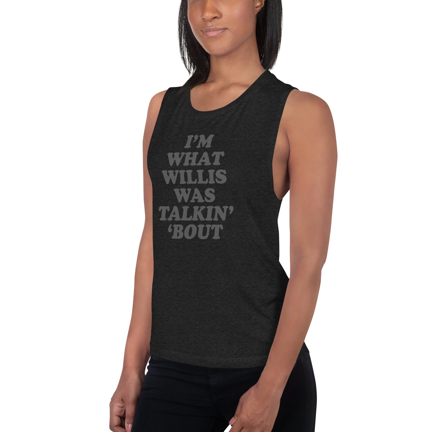 "I'm What Willis Was Talkin Bout" Workout Tank