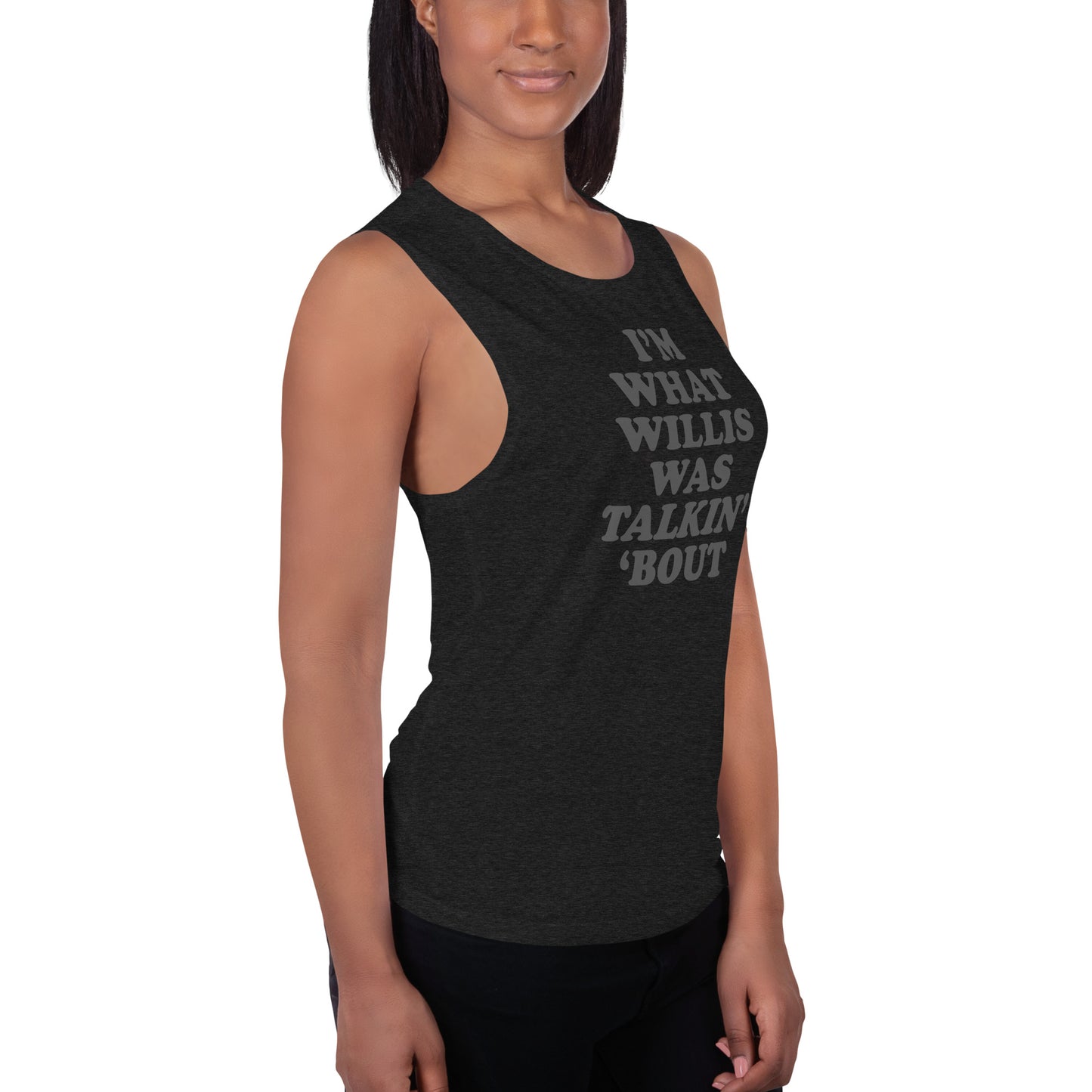 "I'm What Willis Was Talkin Bout" Workout Tank