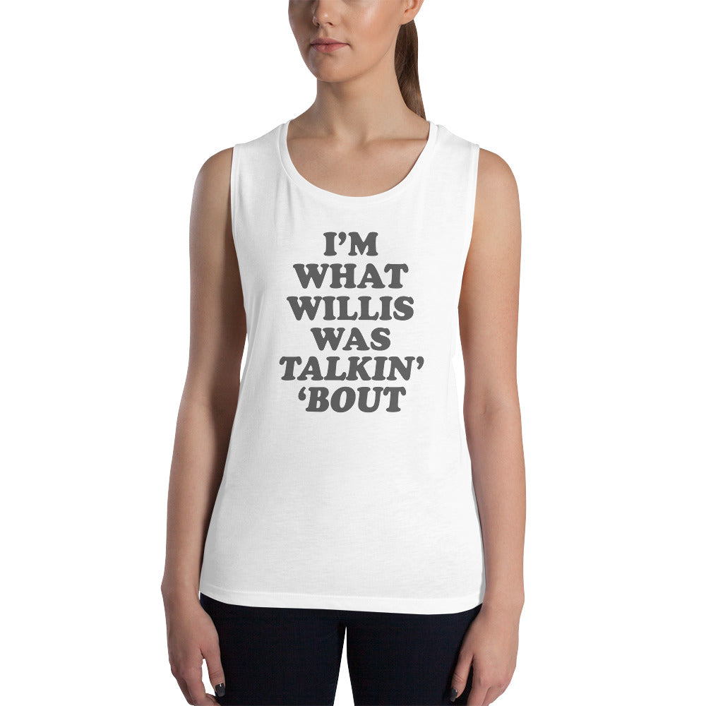 "I'm What Willis Was Talkin Bout" Workout Tank