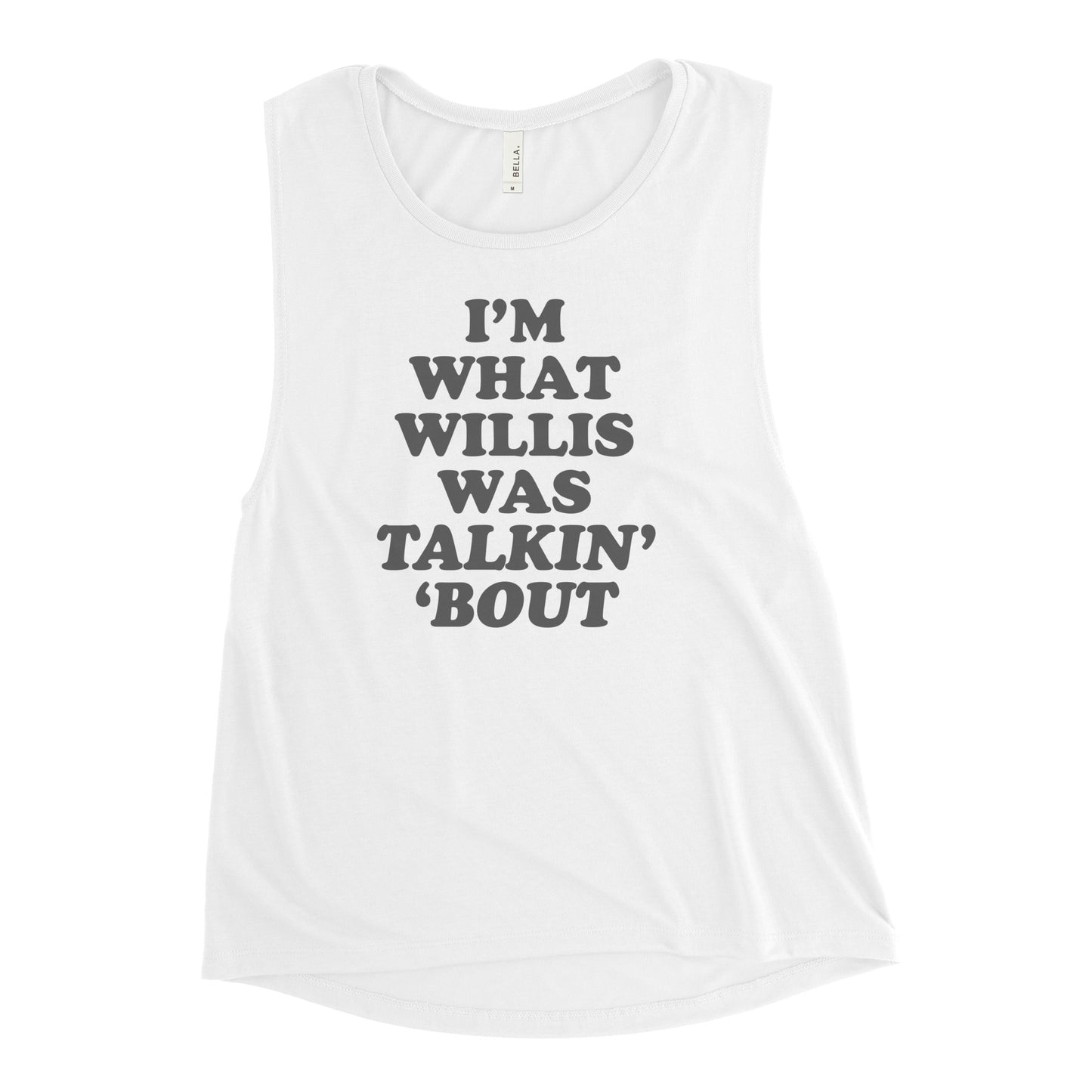 "I'm What Willis Was Talkin Bout" Workout Tank