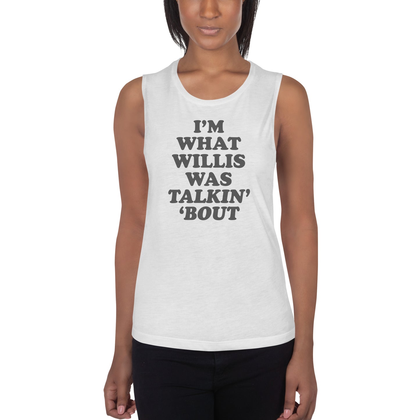 "I'm What Willis Was Talkin Bout" Workout Tank