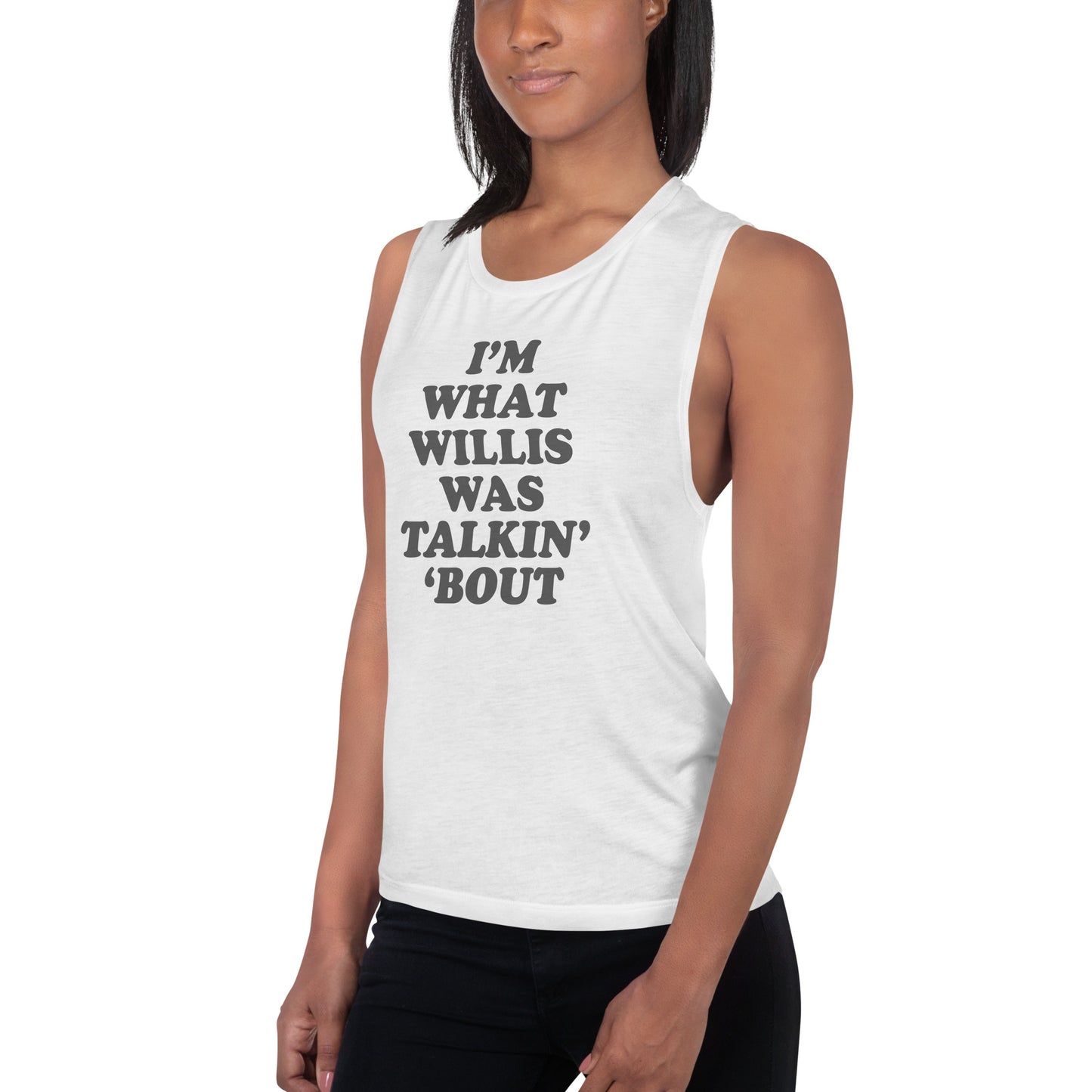 "I'm What Willis Was Talkin Bout" Workout Tank