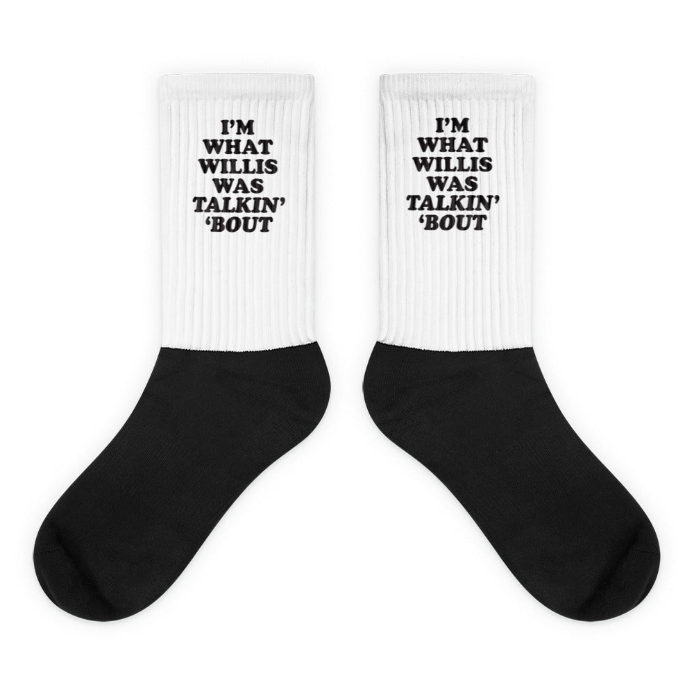 "I'm What Willis Was Talkin Bout" Ribbed Socks
