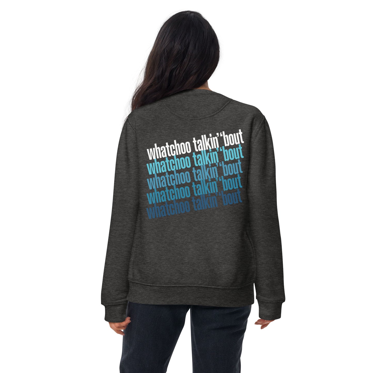 "Whatchoo Talkin Bout Willis" Front & Back Logo Sweatshirt