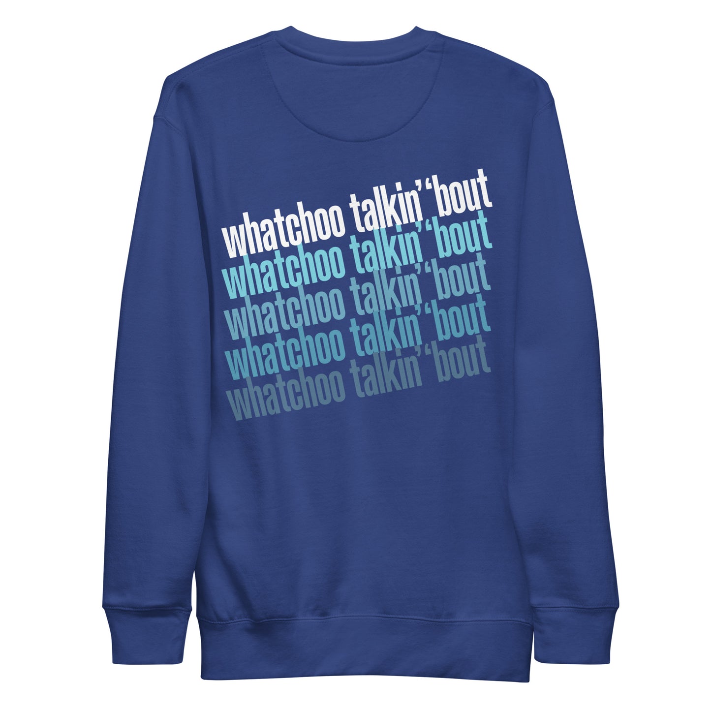 "Whatchoo Talkin Bout Willis" Front & Back Logo Sweatshirt