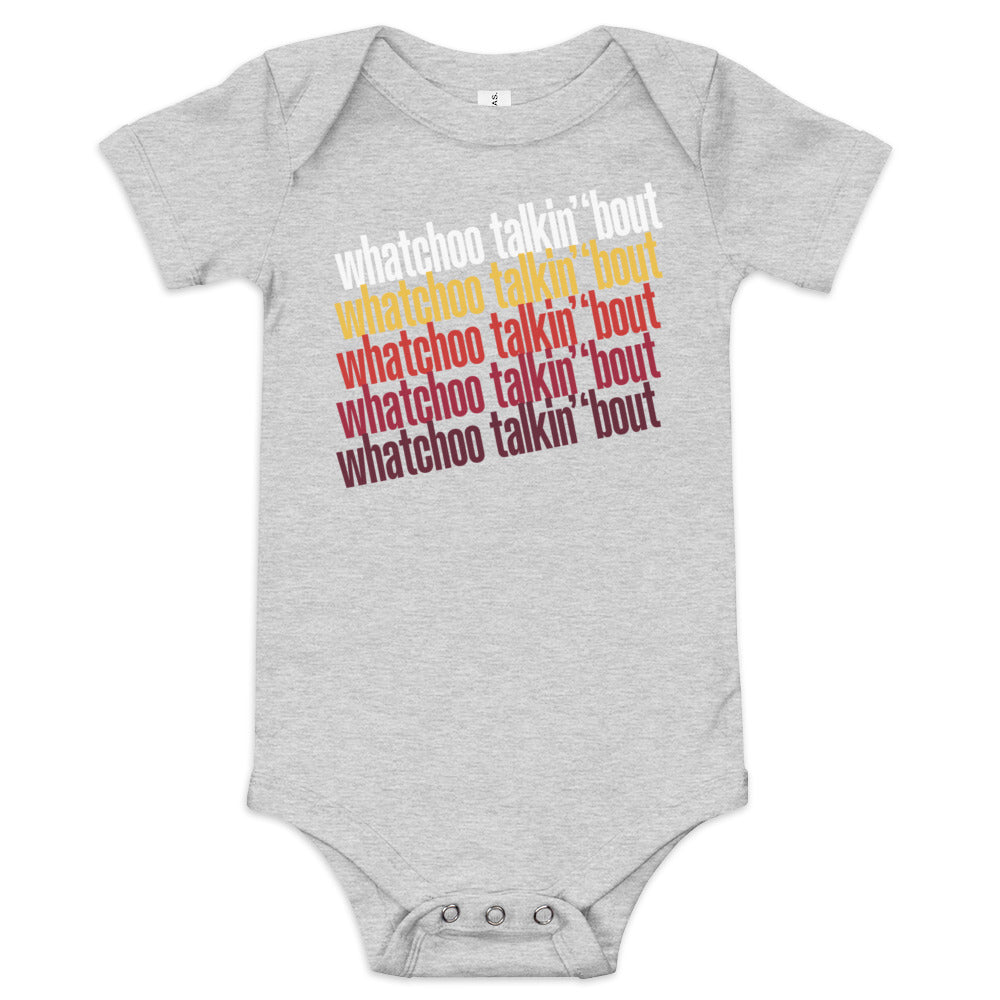 "Whatchoo Talkin Bout" Logo Baby One-Piece