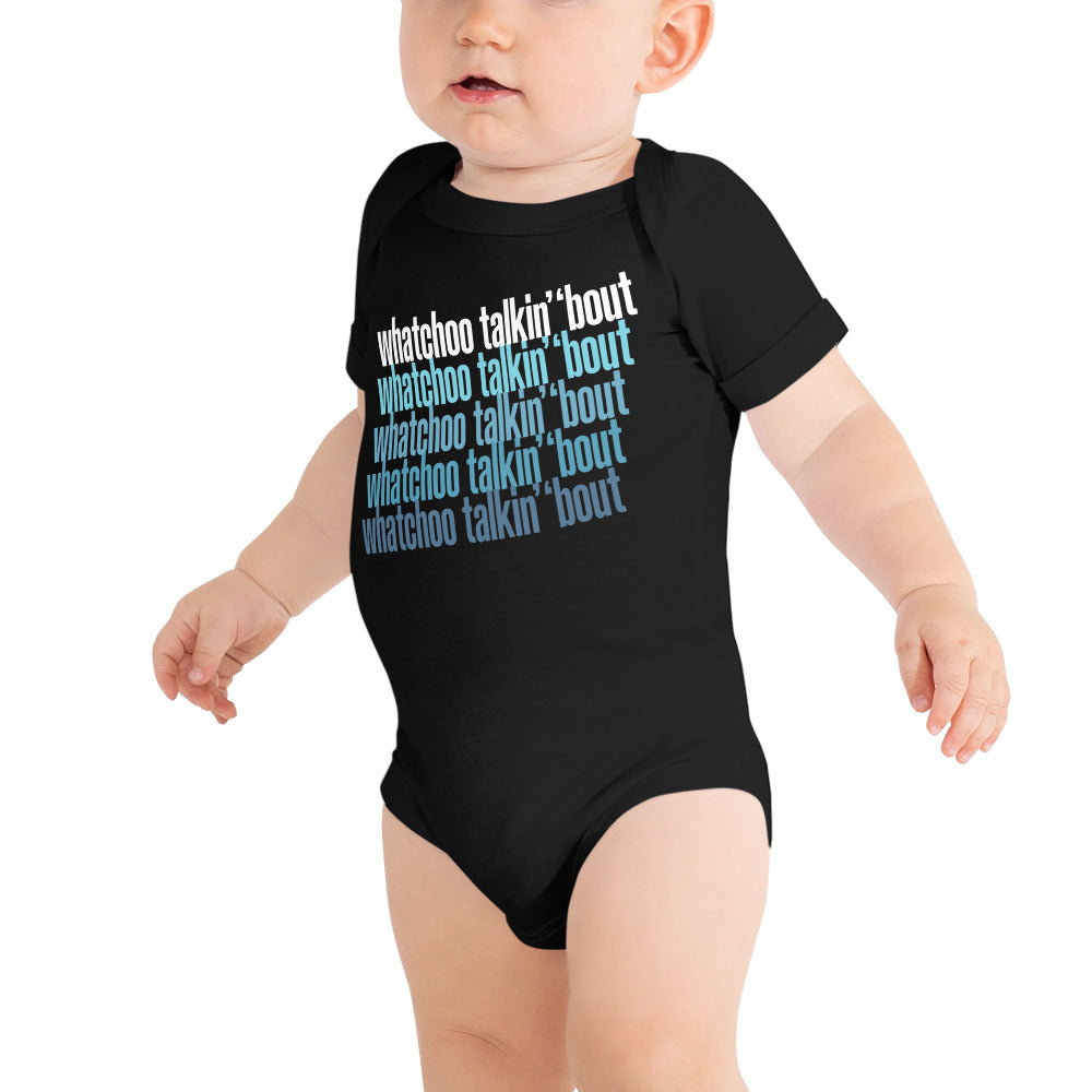 "Whatchoo Talkin Bout" Logo Baby One-Piece