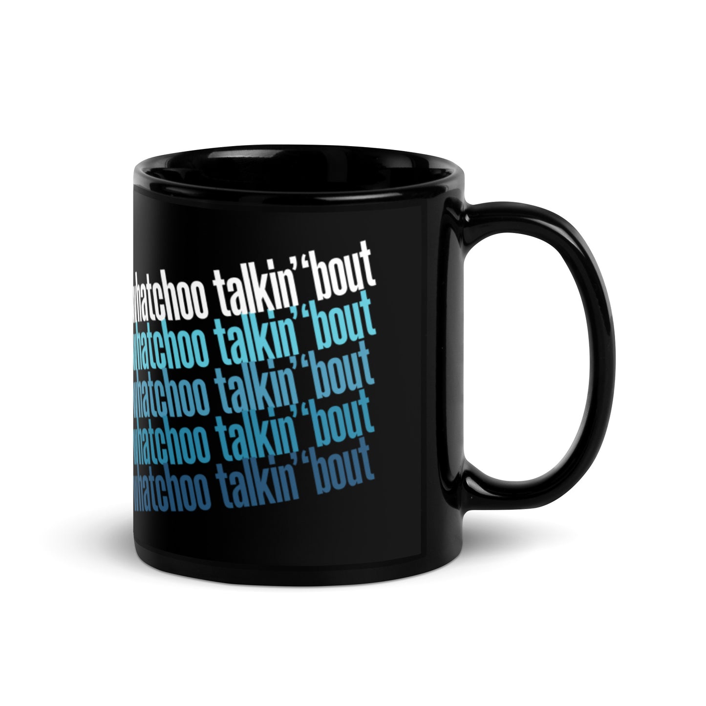 "Whatchoo Talkin Bout" Black Mug with Blue Repeat Pattern
