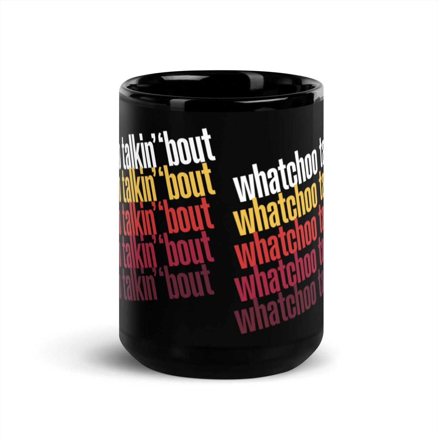 "Whatchoo Talkin Bout" Black Mug with Red Repeat Pattern