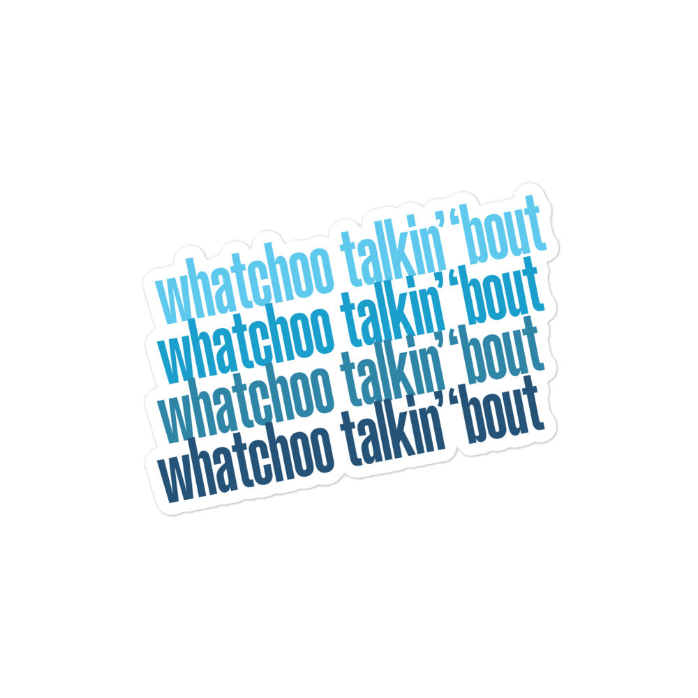 Whatchoo Talkin Bout Blue Repeat Sticker