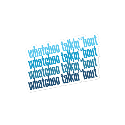 Whatchoo Talkin Bout Blue Repeat Sticker