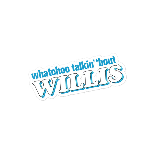 Whatchoo Talkin Bout Willis Blue Sticker