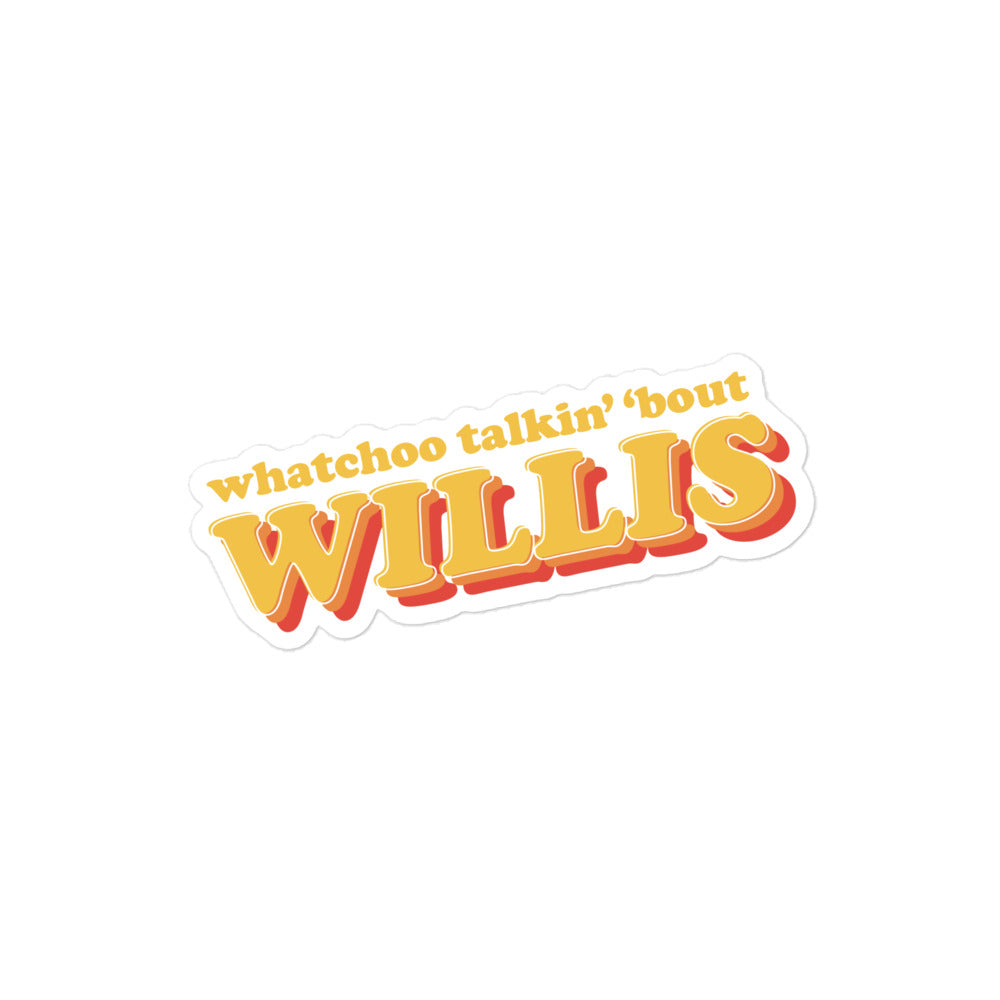 Whatchoo Talkin Bout Willis Yellow Sticker