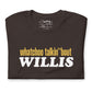 "Whatchoo Talkin Bout Willis" Unisex Logo Tee