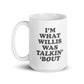 "I'm What Willis Was Talkin Bout" White Mug