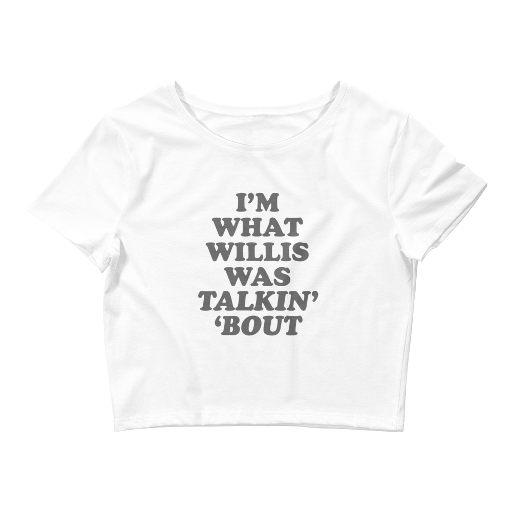 "I'm What Willis Was Talkin Bout" Logo Crop Tee